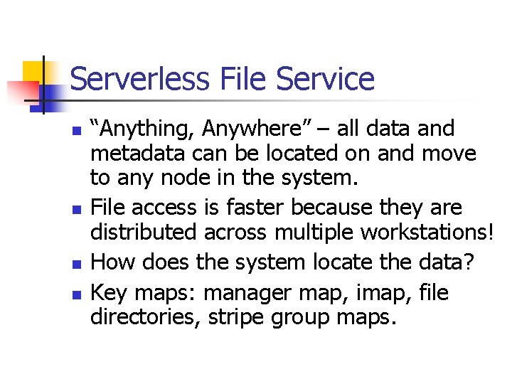 Serverless File Service n n “Anything, Anywhere” – all data and metadata can be