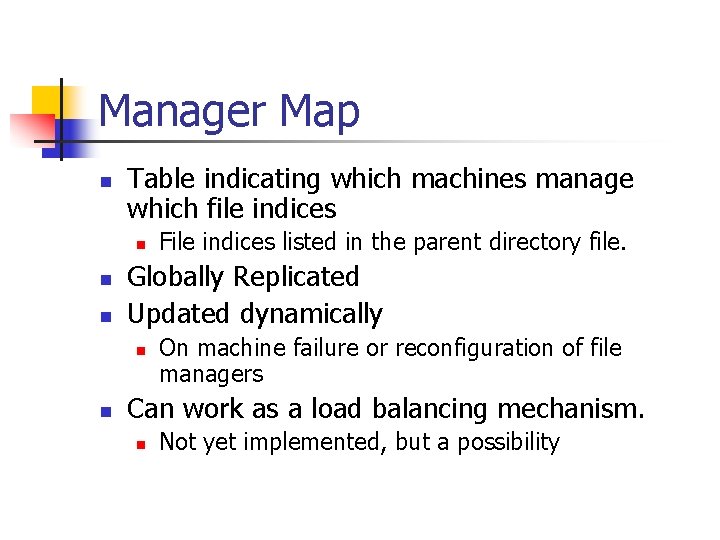 Manager Map n Table indicating which machines manage which file indices n n n