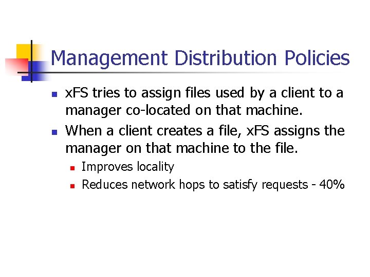 Management Distribution Policies n n x. FS tries to assign files used by a