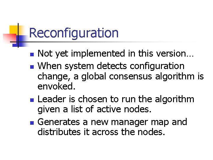 Reconfiguration n n Not yet implemented in this version… When system detects configuration change,