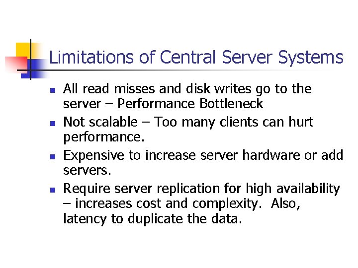 Limitations of Central Server Systems n n All read misses and disk writes go