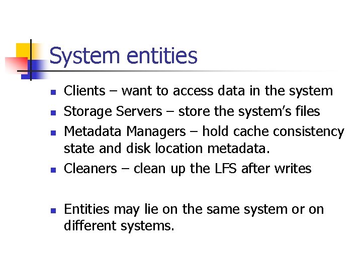 System entities n n n Clients – want to access data in the system