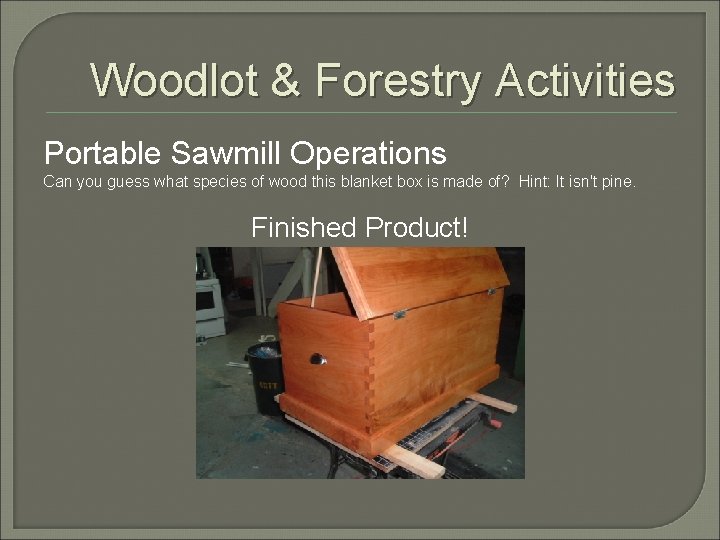 Woodlot & Forestry Activities Portable Sawmill Operations Can you guess what species of wood
