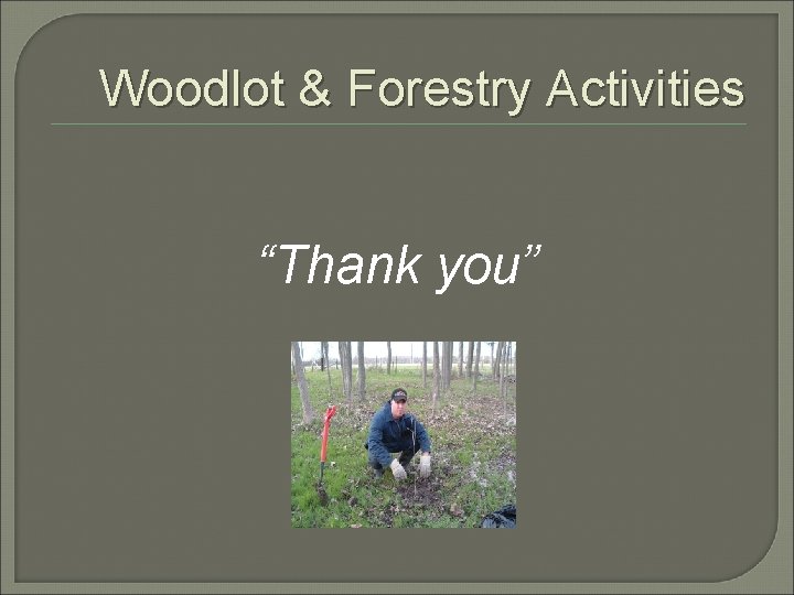 Woodlot & Forestry Activities “Thank you” 