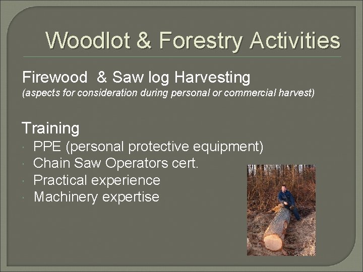 Woodlot & Forestry Activities Firewood & Saw log Harvesting (aspects for consideration during personal