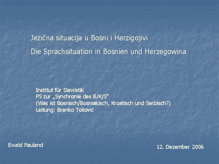 Jezična situacija u Bosni i Herzigojivi Die Sprachsituation in Bosnien und Herzegowina Institut für