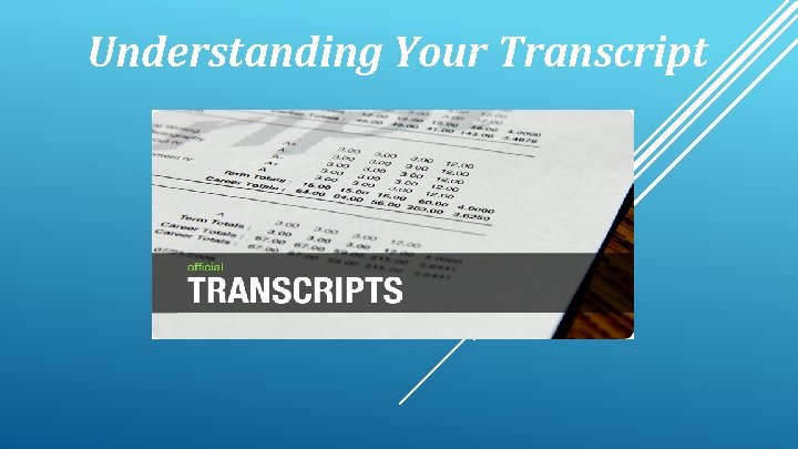 Your Transcripts Understanding Your Transcript Student will have an official