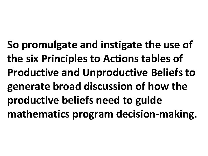 So promulgate and instigate the use of the six Principles to Actions tables of