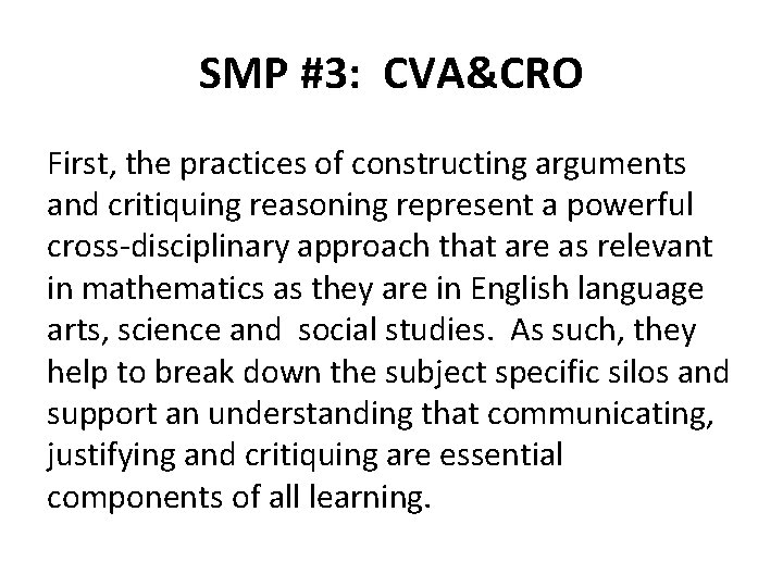 SMP #3: CVA&CRO First, the practices of constructing arguments and critiquing reasoning represent a
