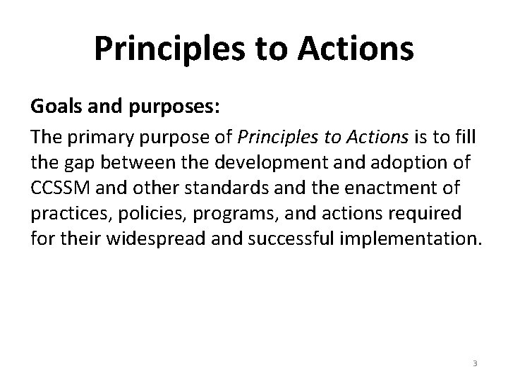 Principles to Actions Goals and purposes: The primary purpose of Principles to Actions is
