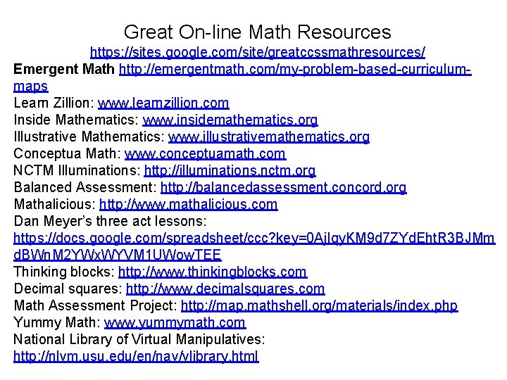 Great On-line Math Resources https: //sites. google. com/site/greatccssmathresources/ Emergent Math http: //emergentmath. com/my-problem-based-curriculummaps Learn