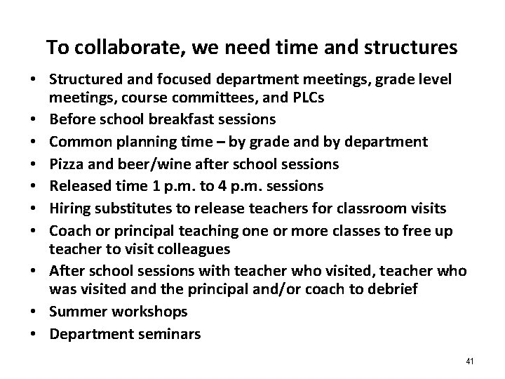 To collaborate, we need time and structures • Structured and focused department meetings, grade