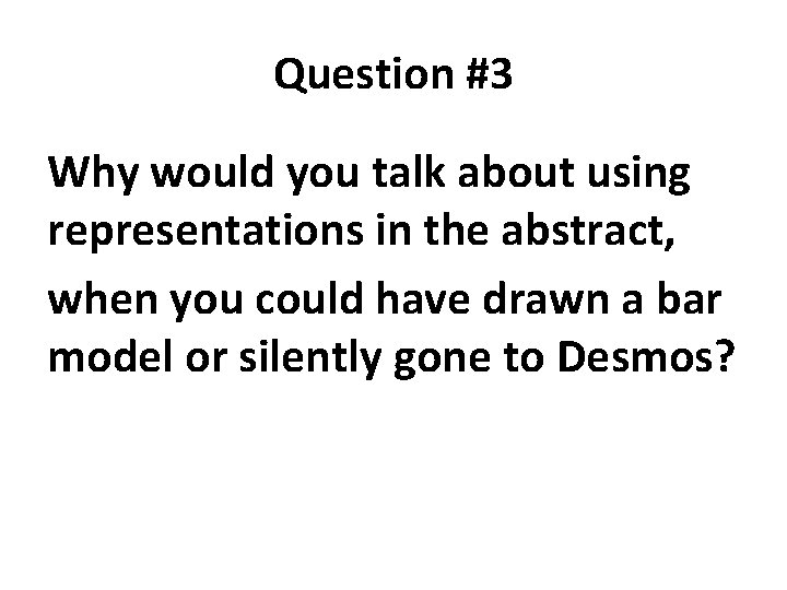 Question #3 Why would you talk about using representations in the abstract, when you