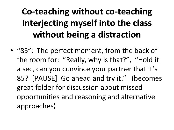 Co-teaching without co-teaching Interjecting myself into the class without being a distraction • “