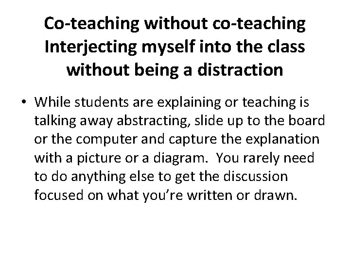 Co-teaching without co-teaching Interjecting myself into the class without being a distraction • While