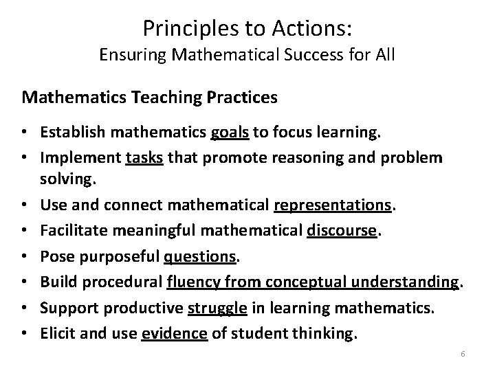 Principles to Actions: Ensuring Mathematical Success for All Mathematics Teaching Practices • Establish mathematics