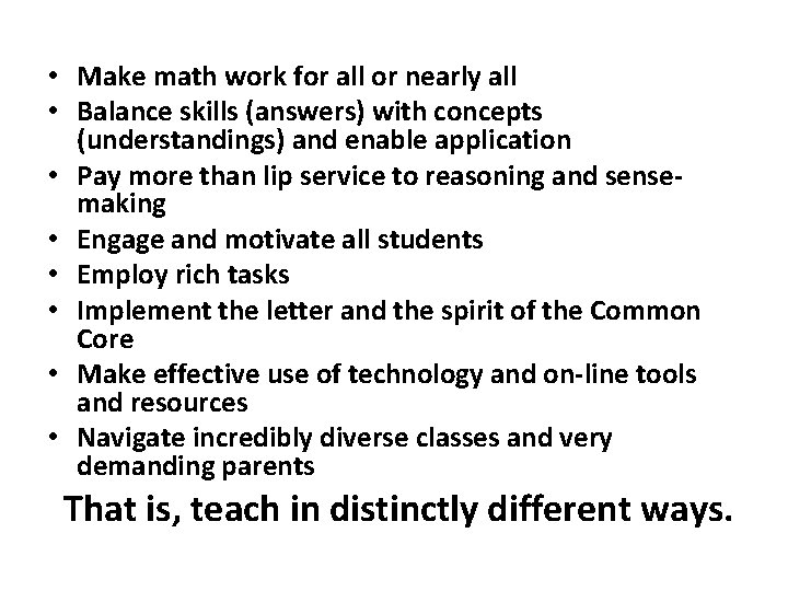  • Make math work for all or nearly all • Balance skills (answers)