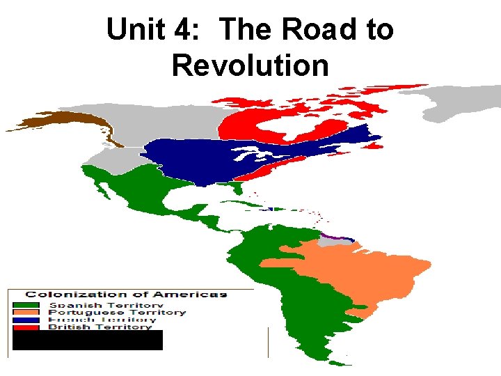 Unit 4: The Road to Revolution 