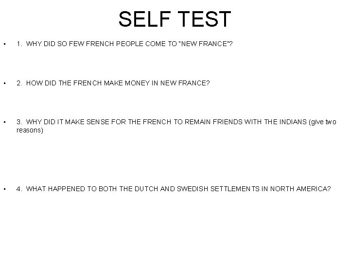 SELF TEST • 1. WHY DID SO FEW FRENCH PEOPLE COME TO “NEW FRANCE”?