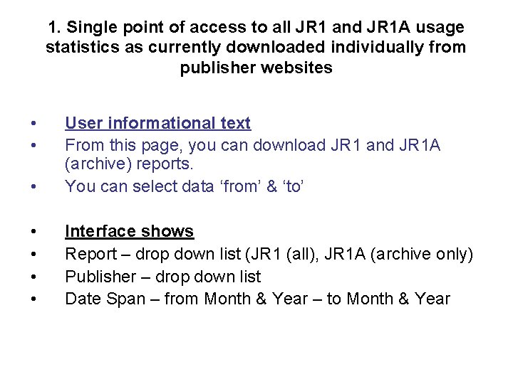 1. Single point of access to all JR 1 and JR 1 A usage