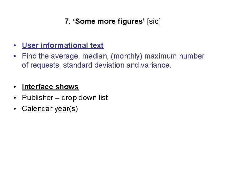 7. ‘Some more figures’ [sic] • User informational text • Find the average, median,