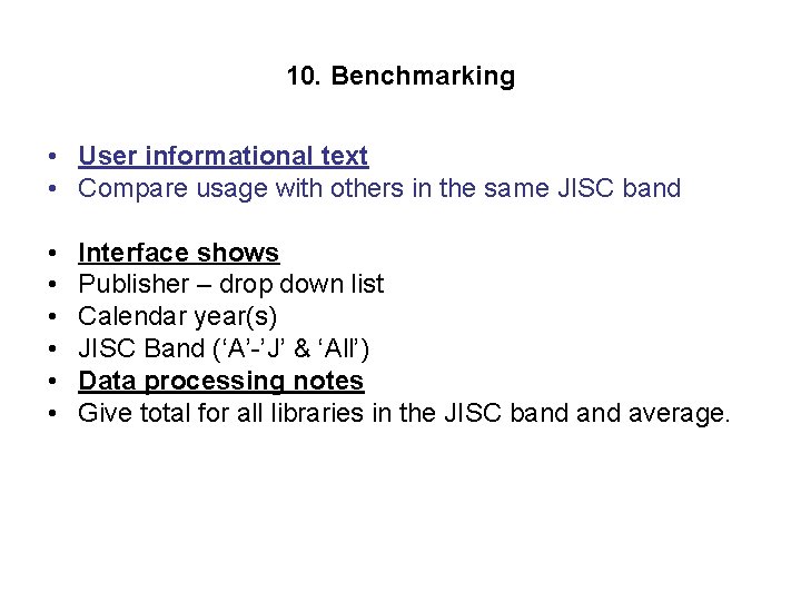 10. Benchmarking • User informational text • Compare usage with others in the same