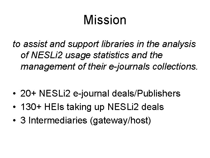Mission to assist and support libraries in the analysis of NESLi 2 usage statistics