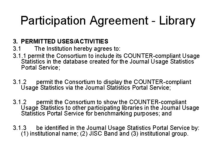 Participation Agreement - Library 3. PERMITTED USES/ACTIVITIES 3. 1 The Institution hereby agrees to: