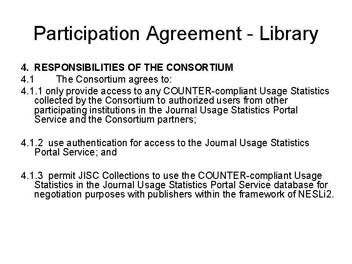 Participation Agreement - Library 4. RESPONSIBILITIES OF THE CONSORTIUM 4. 1 The Consortium agrees