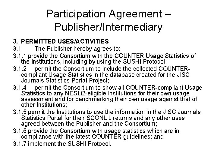 Participation Agreement – Publisher/Intermediary 3. PERMITTED USES/ACTIVITIES 3. 1 The Publisher hereby agrees to: