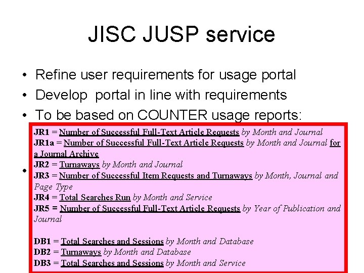 JISC JUSP service • Refine user requirements for usage portal • Develop portal in