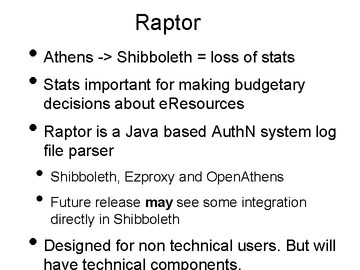 Raptor • Athens -> Shibboleth = loss of stats • Stats important for making