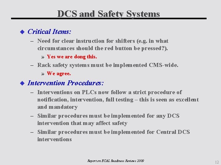 DCS and Safety Systems Critical Items: – Need for clear instruction for shifters (e.