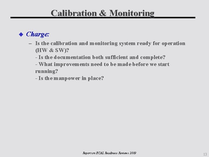 Calibration & Monitoring Charge: – Is the calibration and monitoring system ready for operation