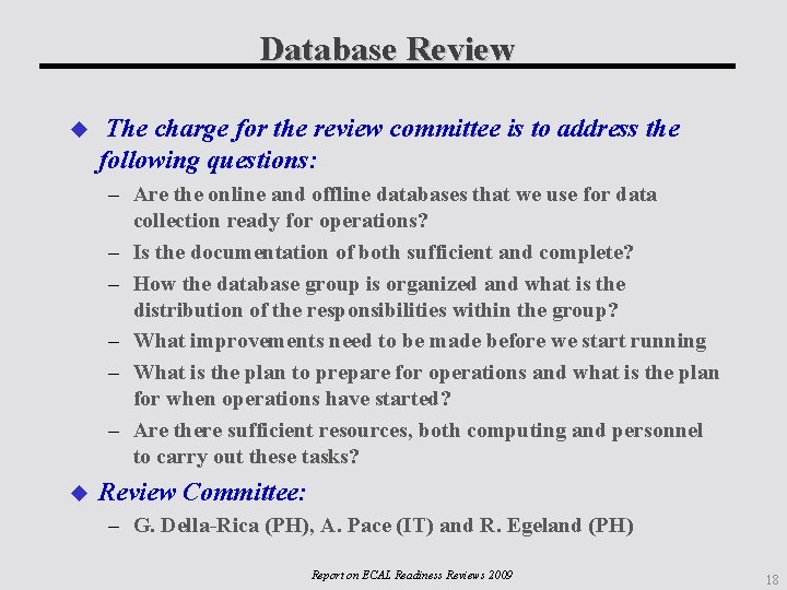 Database Review The charge for the review committee is to address the following questions: