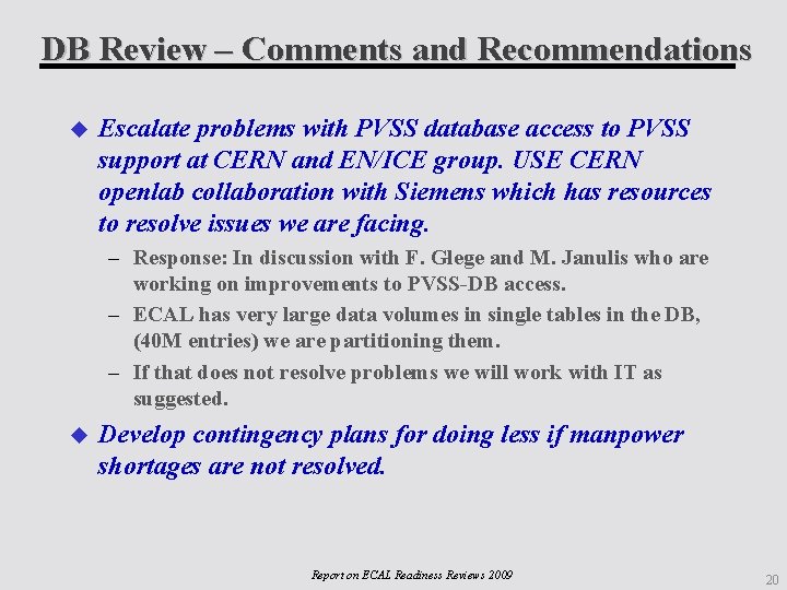 DB Review – Comments and Recommendations Escalate problems with PVSS database access to PVSS