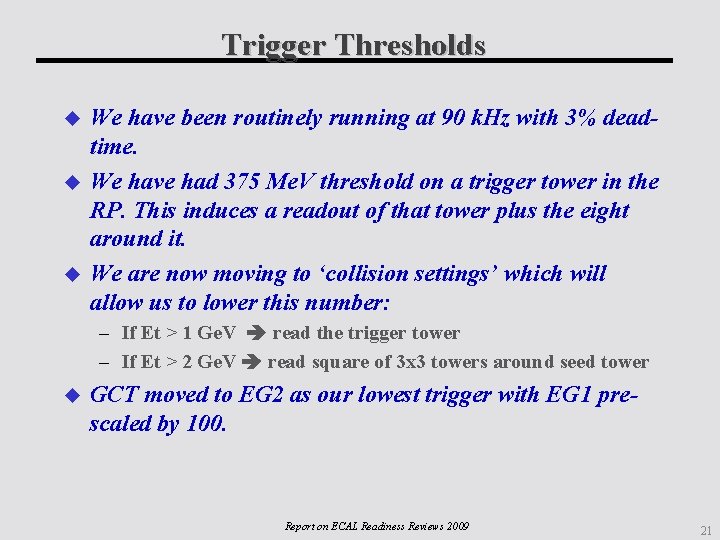 Trigger Thresholds We have been routinely running at 90 k. Hz with 3% deadtime.