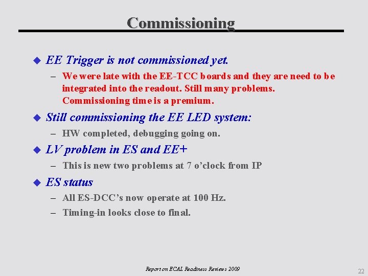 Commissioning EE Trigger is not commissioned yet. – We were late with the EE-TCC