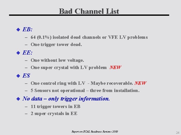 Bad Channel List EB: – 64 (0. 1%) isolated dead channels or VFE LV