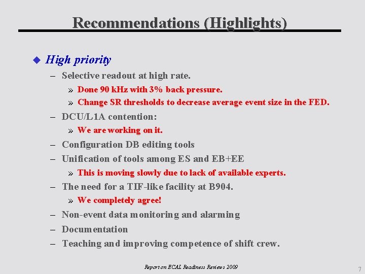 Recommendations (Highlights) High priority – Selective readout at high rate. » Done 90 k.