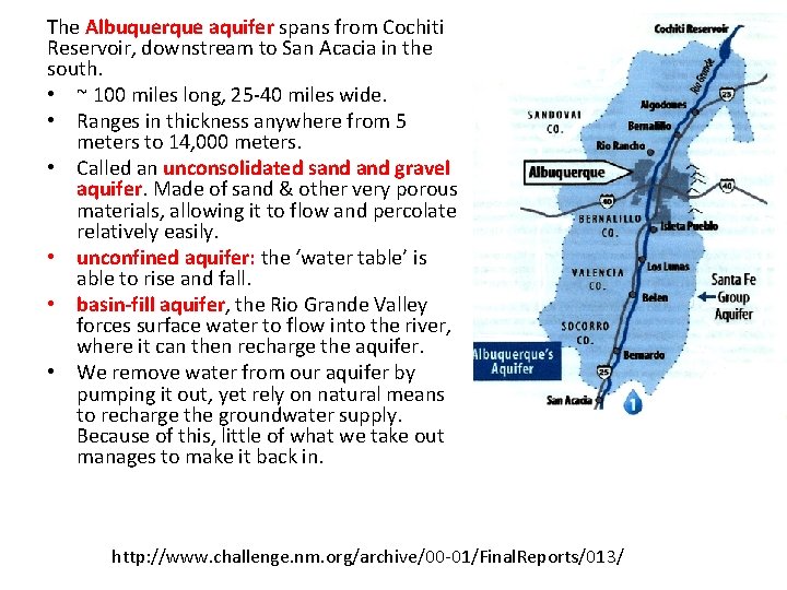 The Albuquerque aquifer spans from Cochiti Reservoir, downstream to San Acacia in the south.