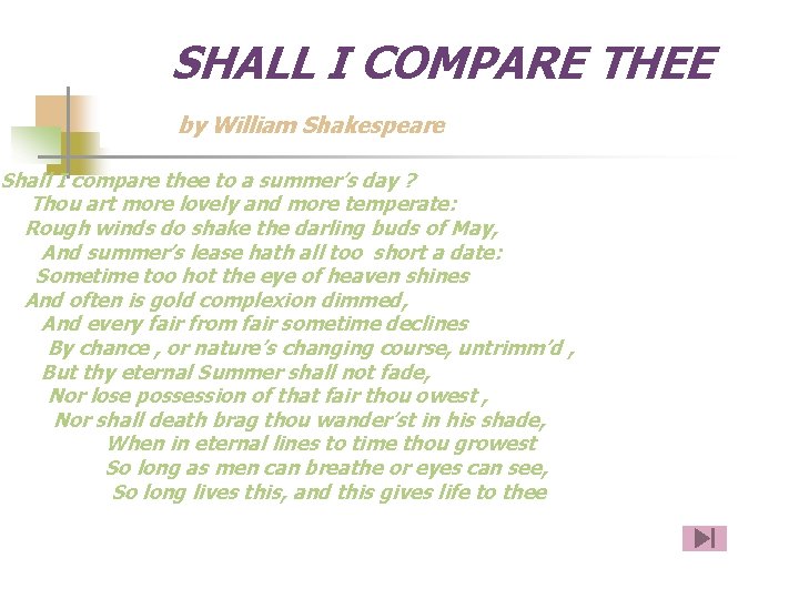 SHALL I COMPARE THEE by William Shakespeare Shall I compare thee to a summer’s