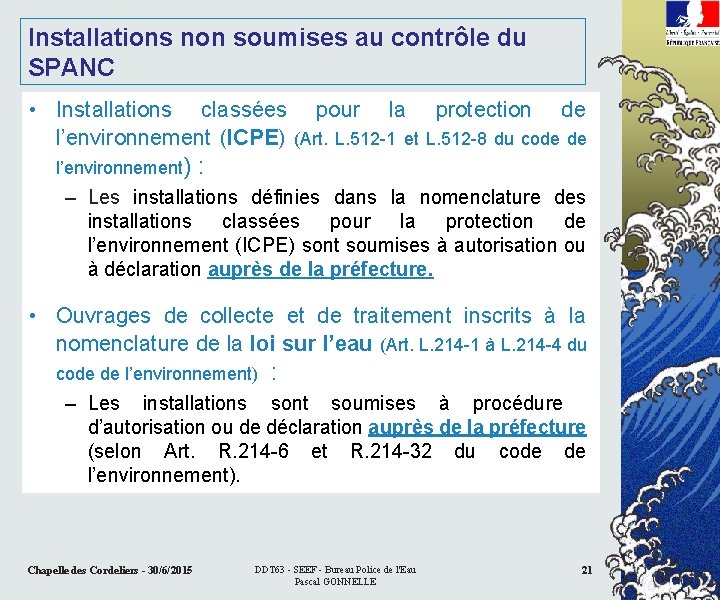 Installations non soumises au contrôle du SPANC • Installations classées l’environnement (ICPE) l’environnement) pour