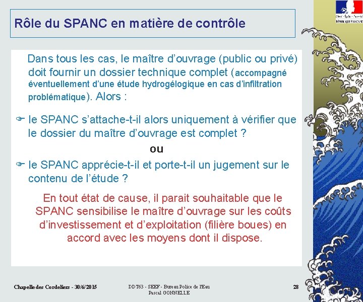 Rôle du SPANC en matière de contrôle Dans tous les cas, le maître d’ouvrage