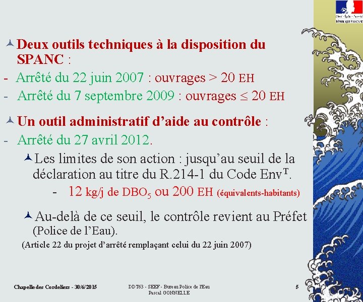  Deux outils techniques à la disposition du SPANC : - Arrêté du 22