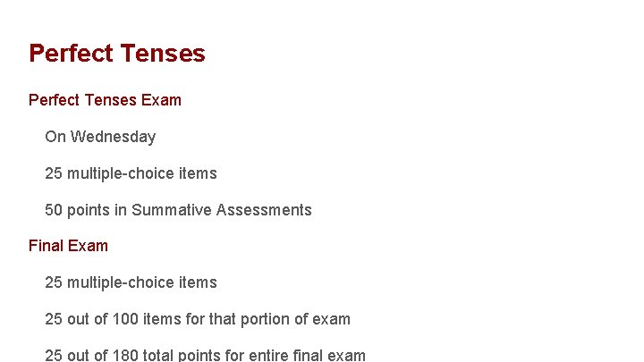 Perfect Tenses Exam On Wednesday 25 multiple-choice items 50 points in Summative Assessments Final