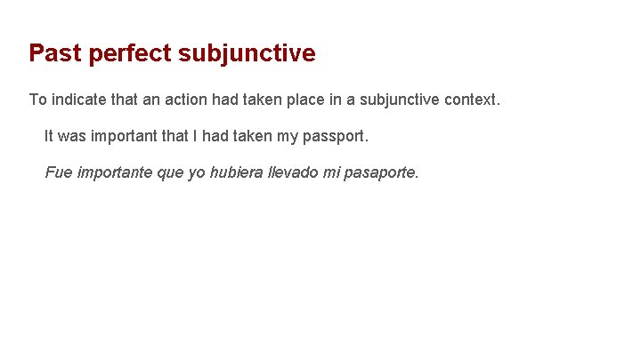 Past perfect subjunctive To indicate that an action had taken place in a subjunctive