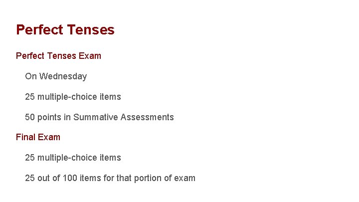 Perfect Tenses Exam On Wednesday 25 multiple-choice items 50 points in Summative Assessments Final