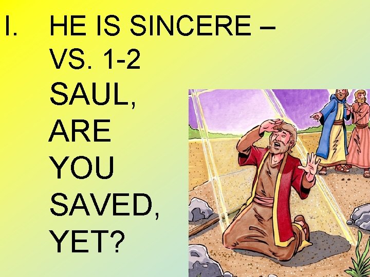 I. HE IS SINCERE – VS. 1 -2 SAUL, ARE YOU SAVED, YET? 