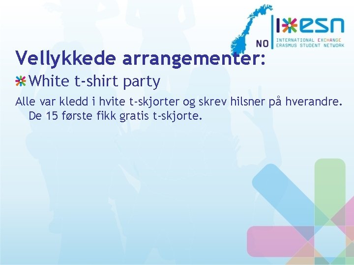 Vellykkede arrangementer: White t-shirt party Alle var kledd i hvite t-skjorter og skrev hilsner